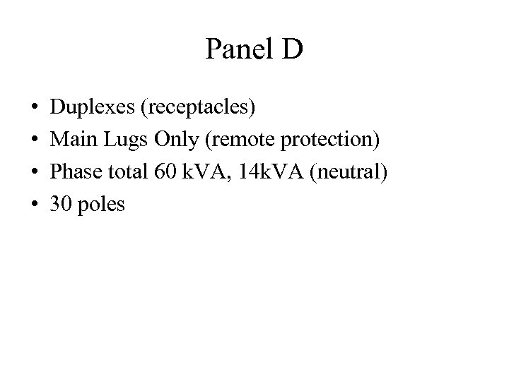 Panel D • • Duplexes (receptacles) Main Lugs Only (remote protection) Phase total 60