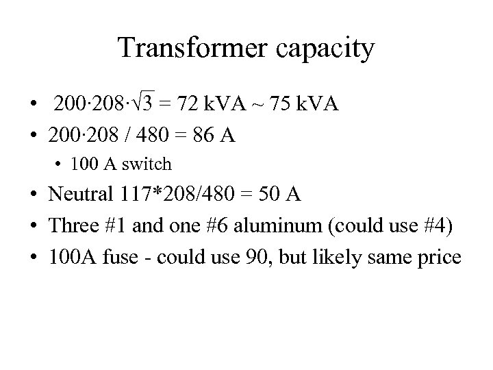 Transformer capacity • 200∙ 208∙√ 3 = 72 k. VA ~ 75 k. VA
