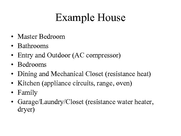 Example House • • Master Bedroom Bathrooms Entry and Outdoor (AC compressor) Bedrooms Dining