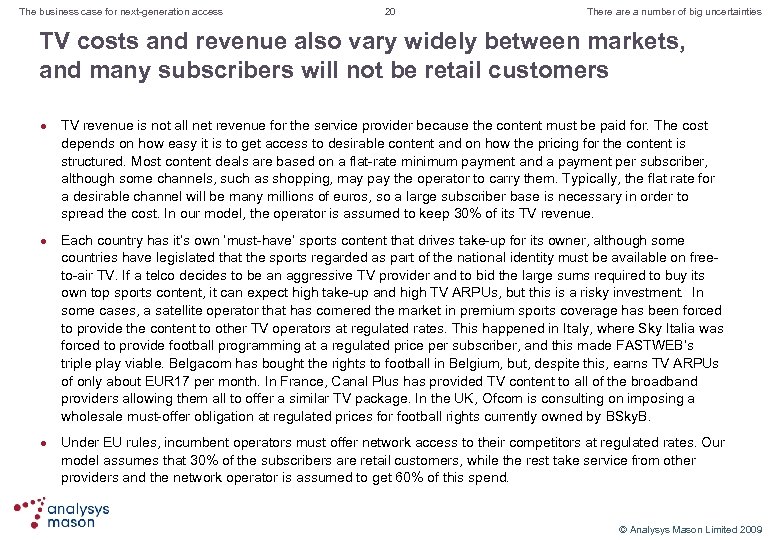 The business case for next-generation access 20 There a number of big uncertainties TV