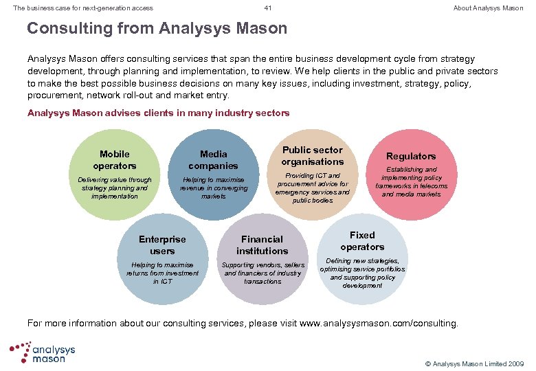 41 The business case for next-generation access About Analysys Mason Consulting from Analysys Mason