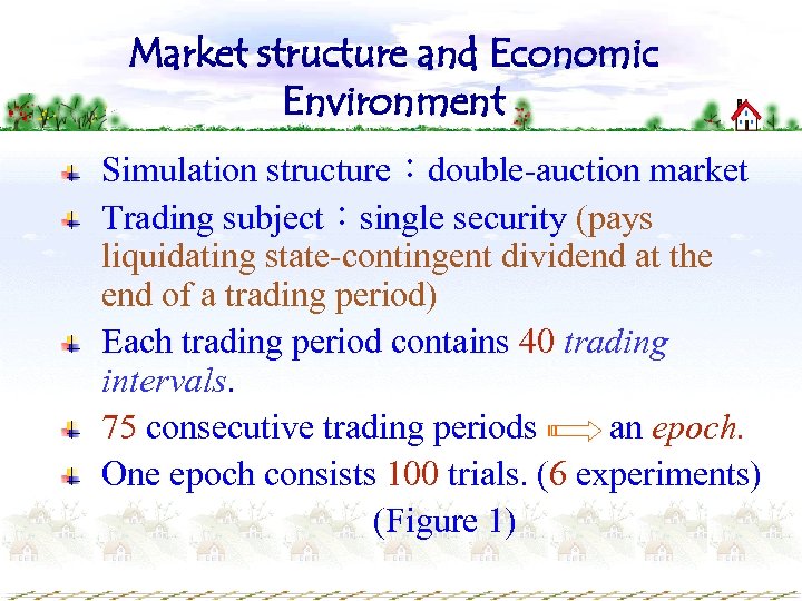 Market structure and Economic Environment Simulation structure：double-auction market Trading subject：single security (pays liquidating state-contingent