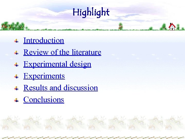 Highlight Introduction Review of the literature Experimental design Experiments Results and discussion Conclusions 