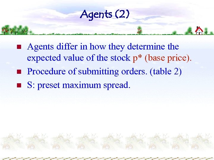 Agents (2) n n n Agents differ in how they determine the expected value