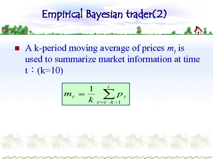 Empirical Bayesian trader(2) n A k-period moving average of prices mt is used to