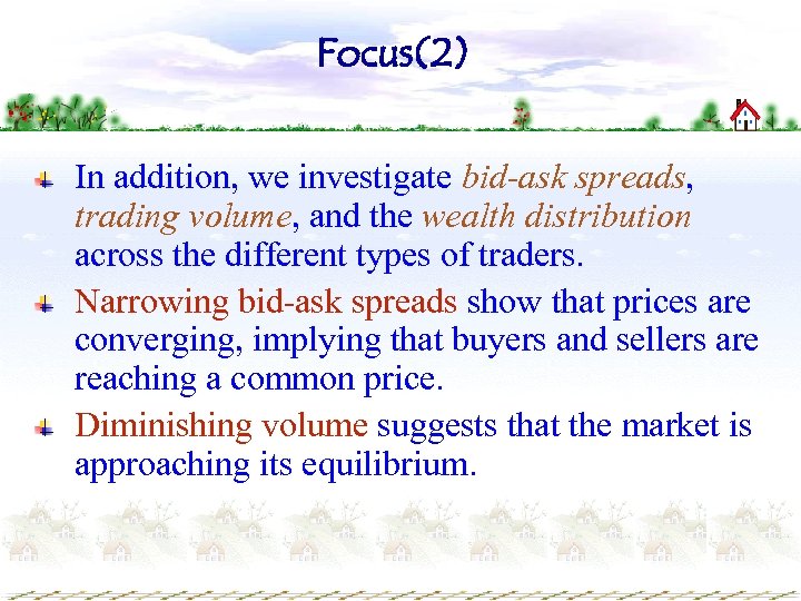 Focus(2) In addition, we investigate bid-ask spreads, trading volume, and the wealth distribution across