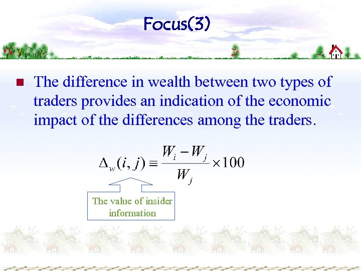 Focus(3) n The difference in wealth between two types of traders provides an indication