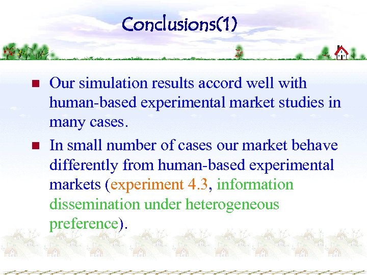Conclusions(1) n n Our simulation results accord well with human-based experimental market studies in