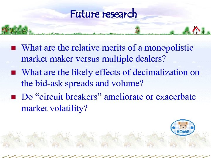 Future research n n n What are the relative merits of a monopolistic market