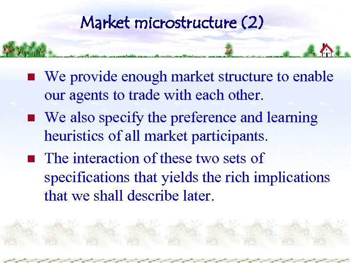 Market microstructure (2) n n n We provide enough market structure to enable our