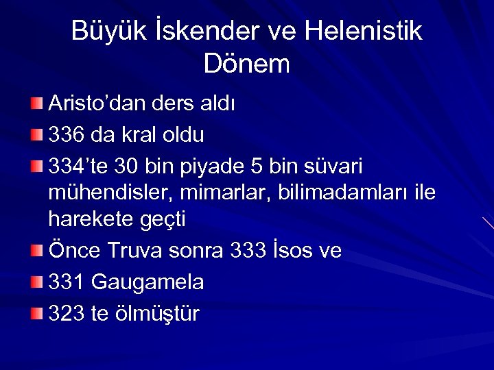 Büyük İskender ve Helenistik Dönem Aristo’dan ders aldı 336 da kral oldu 334’te 30