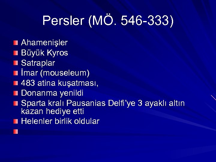 Persler (MÖ. 546 -333) Ahamenişler Büyük Kyros Satraplar İmar (mouseleum) 483 atina kuşatması, Donanma