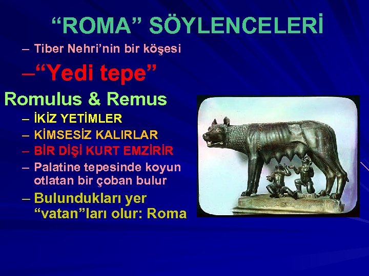 “ROMA” SÖYLENCELERİ – Tiber Nehri’nin bir köşesi –“Yedi tepe” Romulus & Remus – –