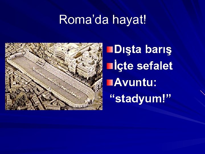 Roma’da hayat! Dışta barış İçte sefalet Avuntu: “stadyum!” 