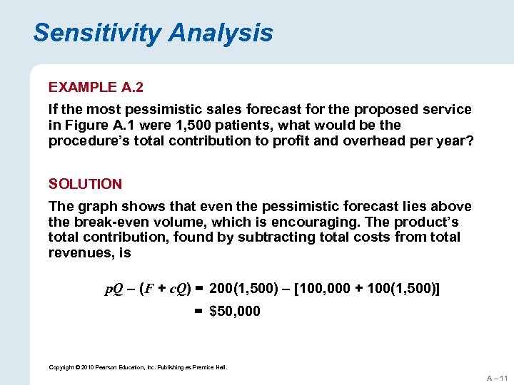 Sensitivity Analysis EXAMPLE A. 2 If the most pessimistic sales forecast for the proposed