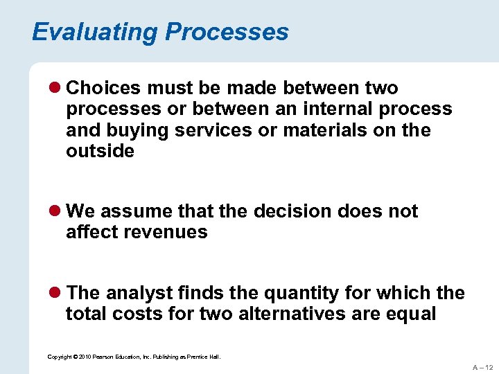 Evaluating Processes l Choices must be made between two processes or between an internal