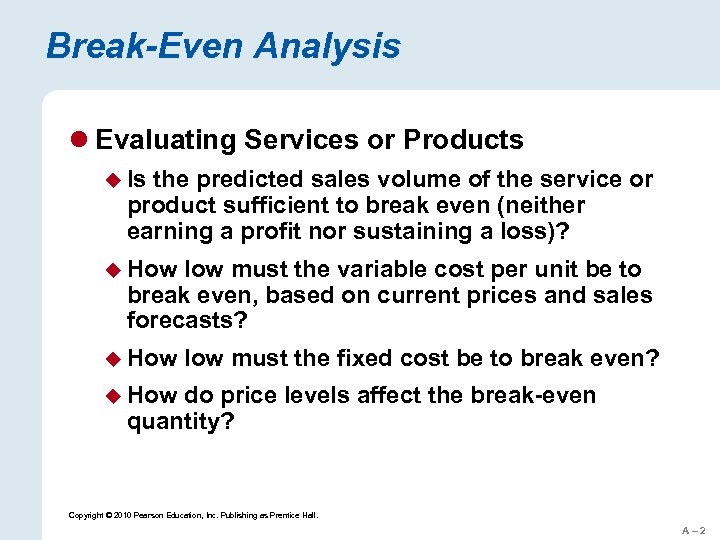 Break-Even Analysis l Evaluating Services or Products u Is the predicted sales volume of