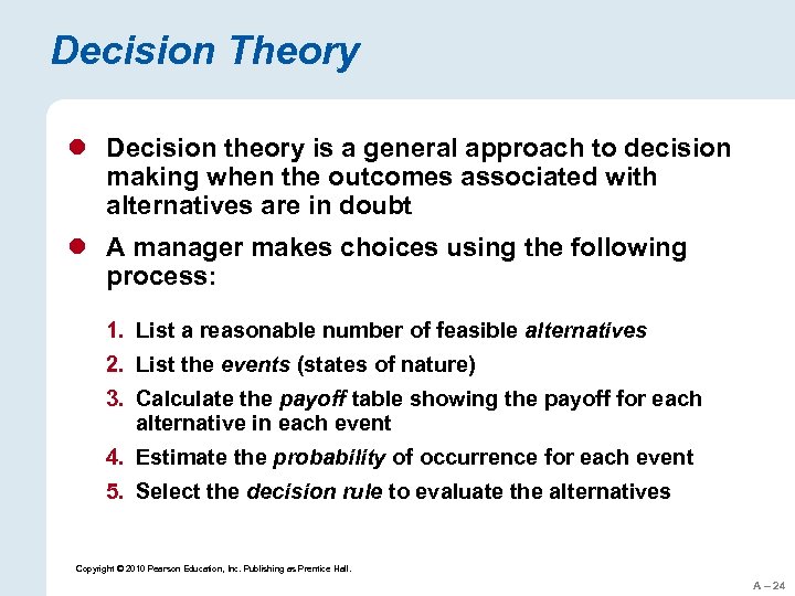 Decision Theory l Decision theory is a general approach to decision making when the