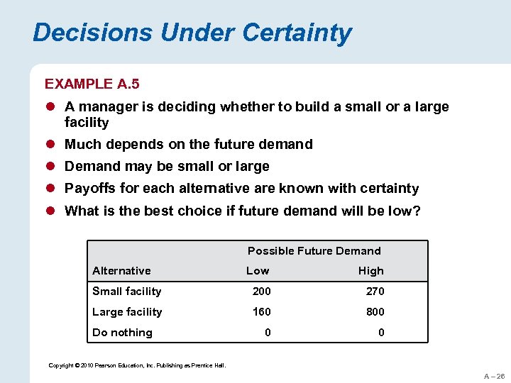 Decisions Under Certainty EXAMPLE A. 5 l A manager is deciding whether to build