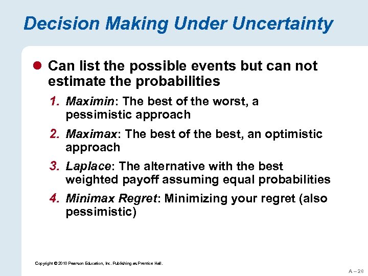 Decision Making Under Uncertainty l Can list the possible events but can not estimate