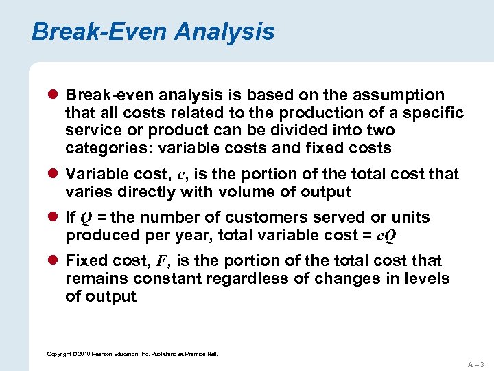 Break-Even Analysis l Break-even analysis is based on the assumption that all costs related