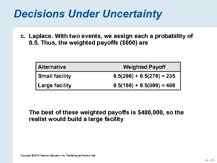 Decisions Under Uncertainty c. Laplace. With two events, we assign each a probability of