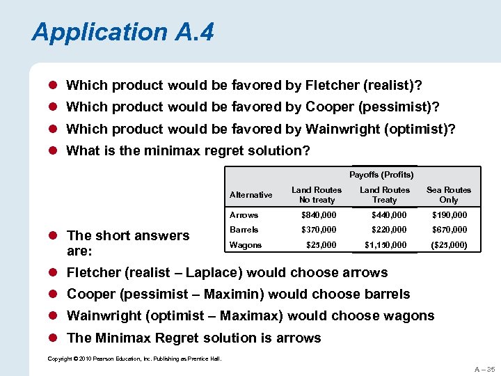 Application A. 4 l Which product would be favored by Fletcher (realist)? l Which