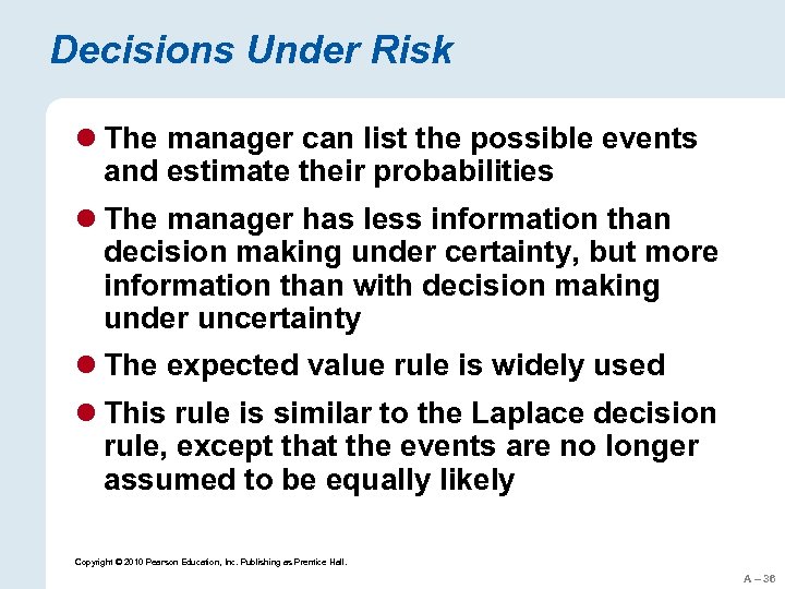 Decisions Under Risk l The manager can list the possible events and estimate their