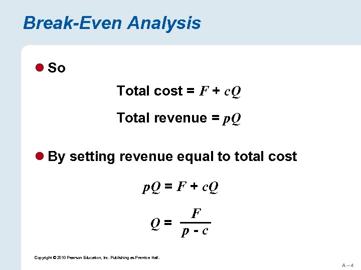 Break-Even Analysis l So Total cost = F + c. Q Total revenue =