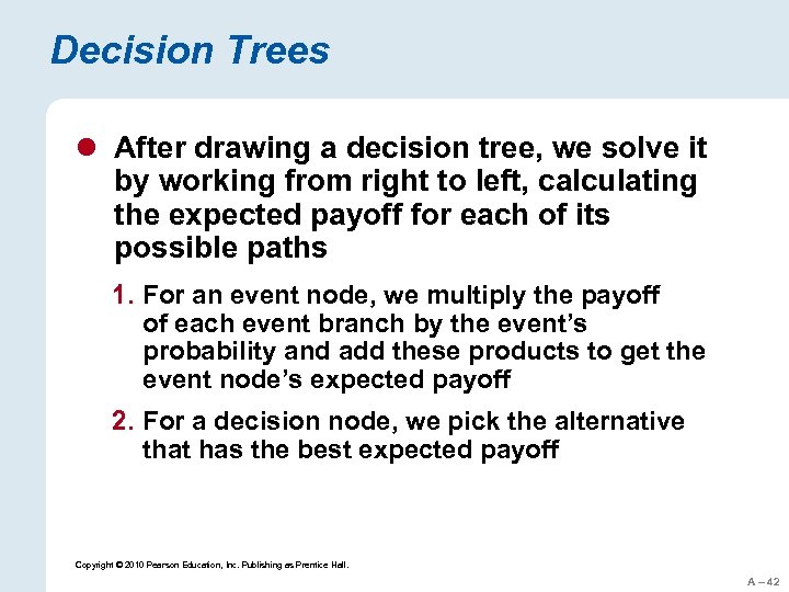 Decision Trees l After drawing a decision tree, we solve it by working from