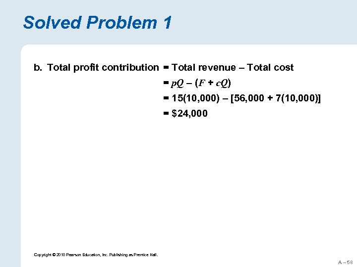 Solved Problem 1 b. Total profit contribution = Total revenue – Total cost =