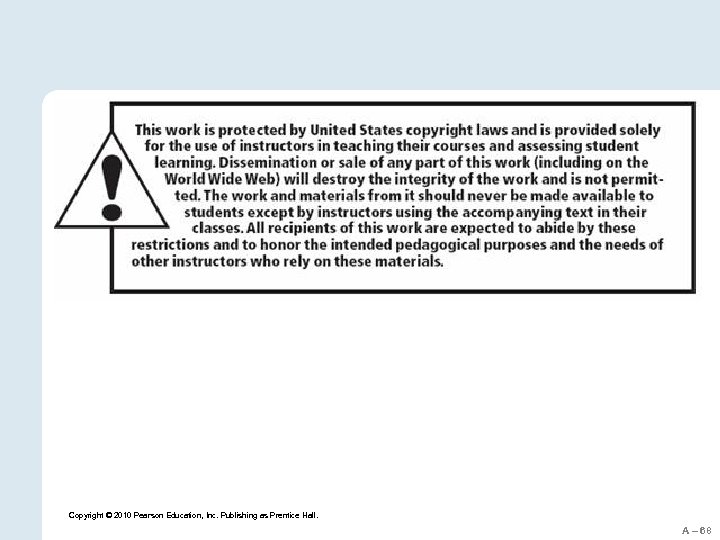 Copyright © 2010 Pearson Education, Inc. Publishing as Prentice Hall. A – 68 