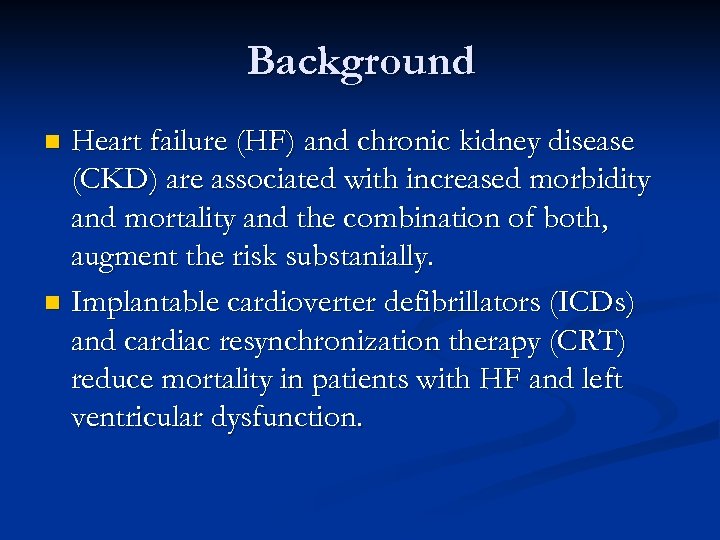 Background Heart failure (HF) and chronic kidney disease (CKD) are associated with increased morbidity