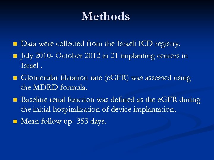 Methods n n n Data were collected from the Israeli ICD registry. July 2010