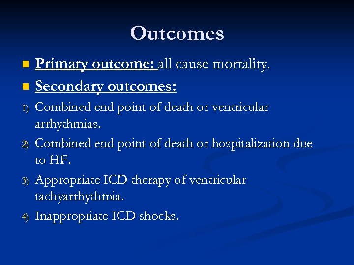 Outcomes n n 1) 2) 3) 4) Primary outcome: all cause mortality. Secondary outcomes: