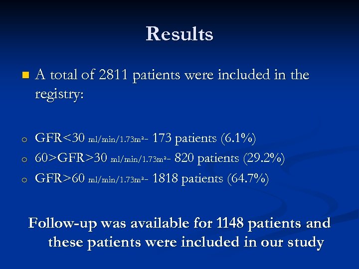 Results n A total of 2811 patients were included in the registry: o GFR<30