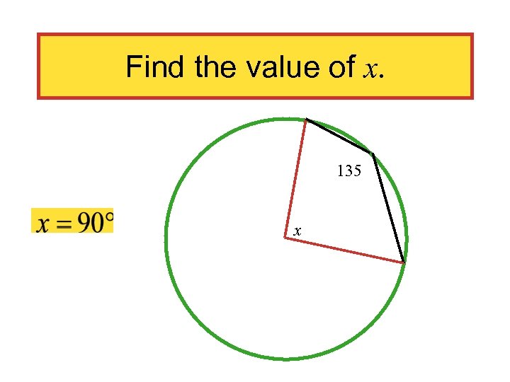 Find the value of x. 135 x 