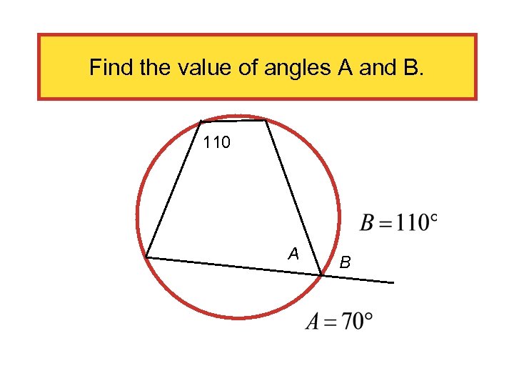 Find the value of angles A and B. 110 A B 