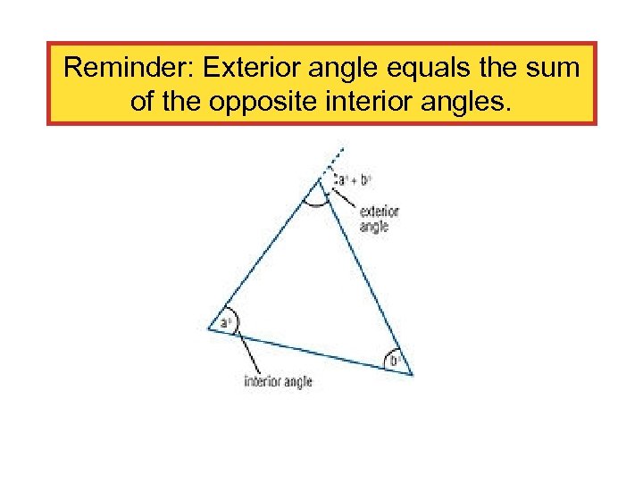 Reminder: Exterior angle equals the sum of the opposite interior angles. 
