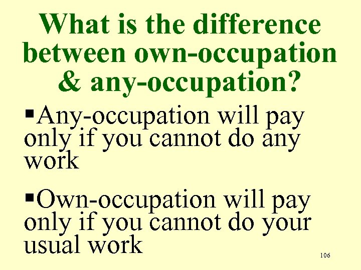 What is the difference between own-occupation & any-occupation? §Any-occupation will pay only if you