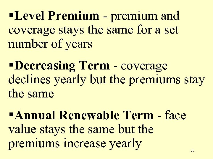 §Level Premium - premium and coverage stays the same for a set number of