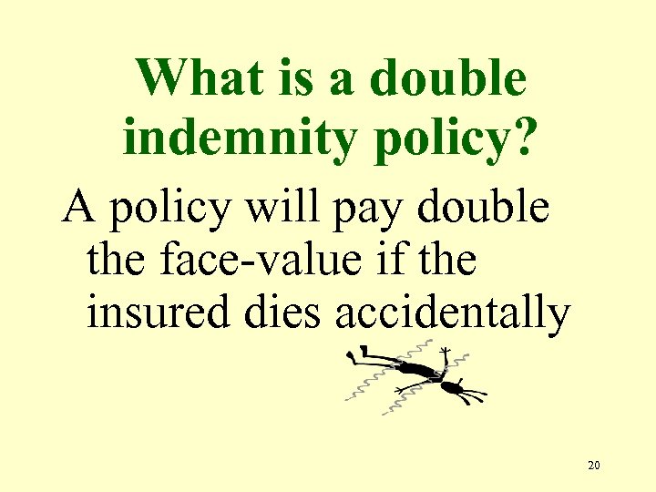 What is a double indemnity policy? A policy will pay double the face-value if