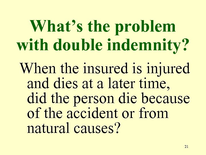 What’s the problem with double indemnity? When the insured is injured and dies at