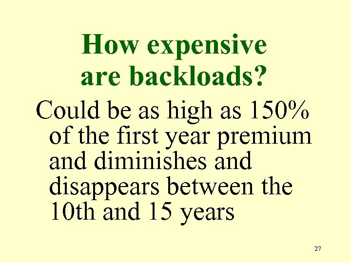 How expensive are backloads? Could be as high as 150% of the first year