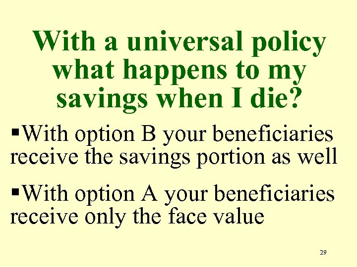 With a universal policy what happens to my savings when I die? §With option
