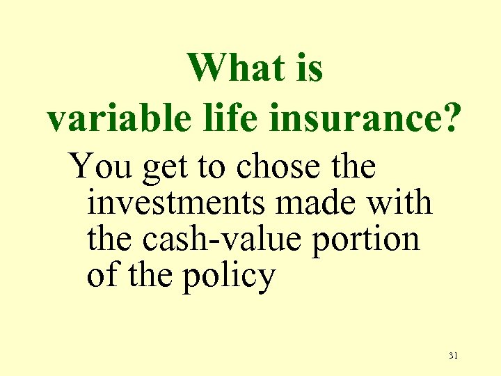 What is variable life insurance? You get to chose the investments made with the