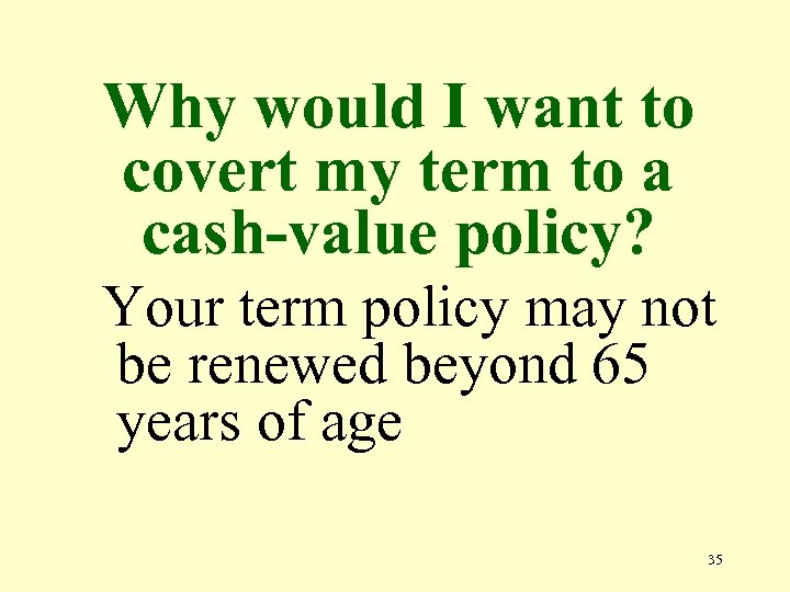 Why would I want to covert my term to a cash-value policy? Your term