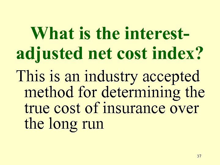 What is the interestadjusted net cost index? This is an industry accepted method for