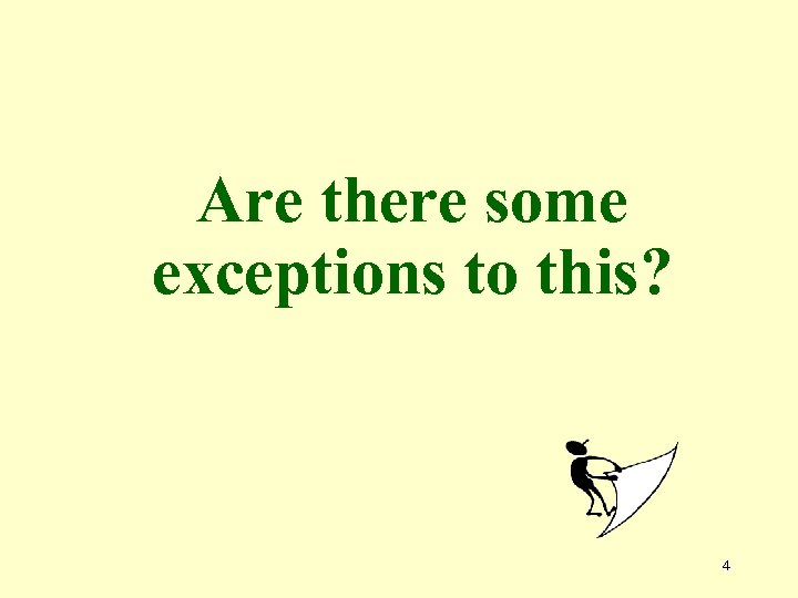 Are there some exceptions to this? 4 