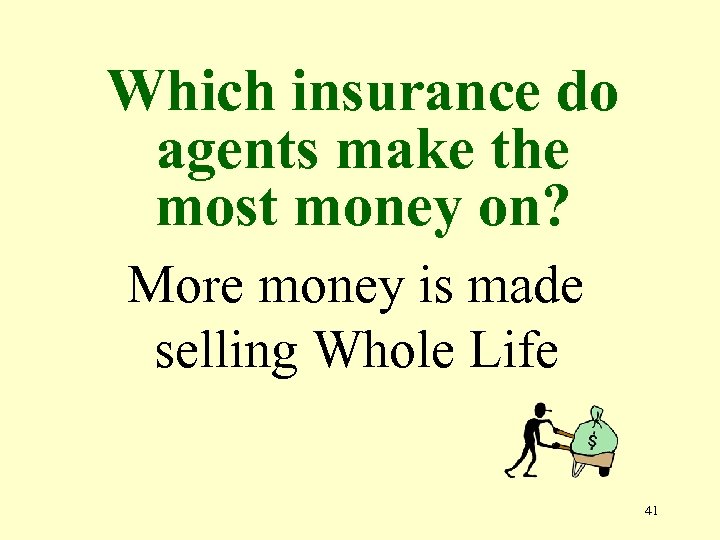 Which insurance do agents make the most money on? More money is made selling